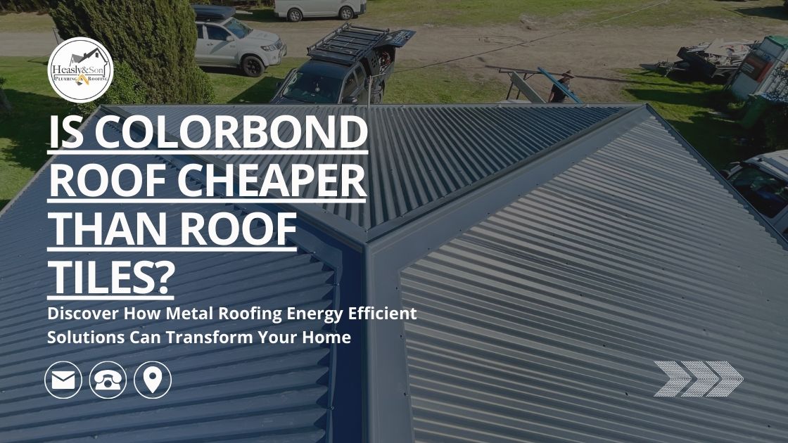 Colorbond roof cheaper than roof tiles